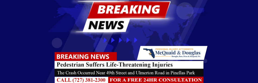 [07-29-25] Pedestrian Suffers Life-Threatening Injuries in Pinellas Park Crash